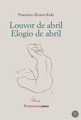 LOUVOR DE ABRIL ELOGIO DE ABRIL | Alvarez Koki,francisco | 9788412723465 (Peripecias)